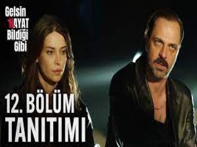 Gelsin Hayat Bildiği Gibi 12.Bölüm İzle